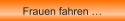Frauen fahren �