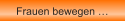 Frauen bewegen �