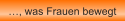 �, was Frauen bewegt
