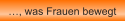 �, was Frauen bewegt