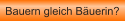 Bauern gleich B�uerin?