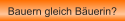 Bauern gleich B�uerin?